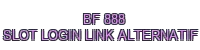 bf 888 slot login link alternatif